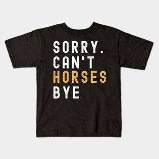 Horses Mom, Sorry Can't Horses Bye Horses Life Sweater Horses Gifts Busy Funny Horses Gift Horses Kids T-Shirt